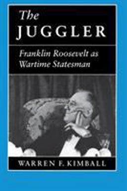 Juggler Franklin Roosevelt As Wartime Statesman  9780691037301 Front Cover