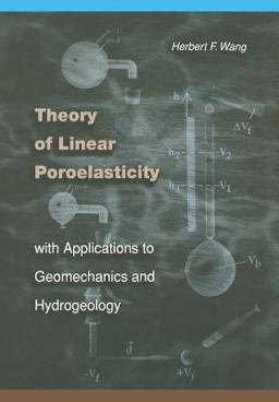Theory of Linear Poroelasticity with Applications to Geomechanics and Hydrogeology  9780691037462 Front Cover