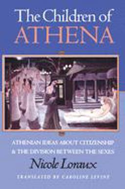 Children of Athena Athenian Ideas about Citizenship and the Division Between the Sexes  9780691037622 Front Cover