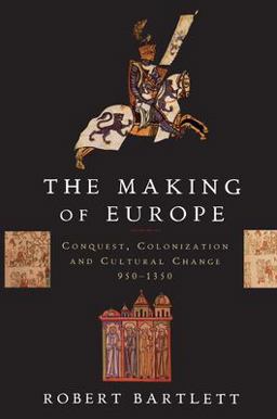 Making of Europe Conquest, Colonization, and Cultural Change, 950-1350  9780691037806 Front Cover