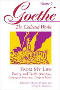Goethe, Volume 5 From My Life: Campaign in France 1792-Siege of Mainz  9780691037981 Front Cover