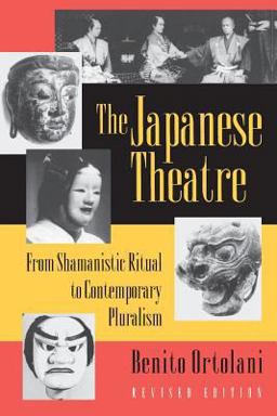 Japanese Theatre From Shamanistic Ritual to Contemporary Pluralism - Revised Edition 2nd 9780691043333 Front Cover
