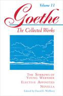 Goethe - The Sorrows of Young Werther--Elective Affinities--Novella  9780691043463 Front Cover