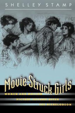Movie-Struck Girls Women and Motion Picture Culture after the Nickelodeon  9780691044576 Front Cover