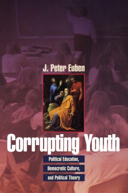 Corrupting Youth Political Education, Democratic Culture, and Political Theory  9780691048284 Front Cover