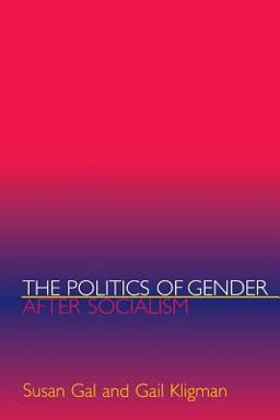 Politics of Gender after Socialism A Comparative-Historical Essay  9780691048949 Front Cover