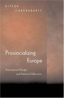 Provincializing Europe Postcolonial Thought and Historical Difference  9780691049090 Front Cover