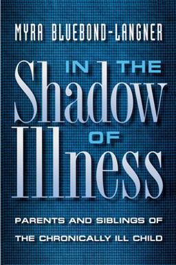 In the Shadow of Illness Parents and Siblings of the Chronically Ill Child  9780691050799 Front Cover