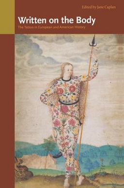 Written on the Body The Tattoo in European and American History  9780691057231 Front Cover