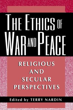 Ethics of War and Peace Religious and Secular Perspectives  9780691058405 Front Cover