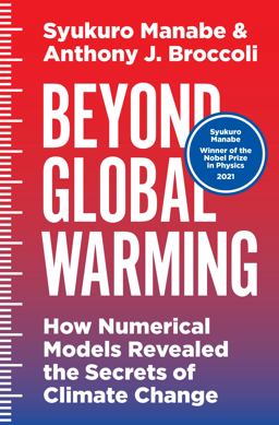 Beyond Global Warming How Numerical Models Revealed the Secrets of Climate Change  9780691058863 Front Cover