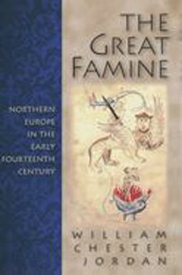 Great Famine Northern Europe in the Early Fourteenth Century  9780691058917 Front Cover
