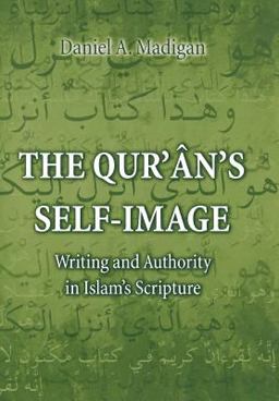 Qur'Ã¢n's Self-Image Writing and Authority in Islam's Scripture  9780691059501 Front Cover