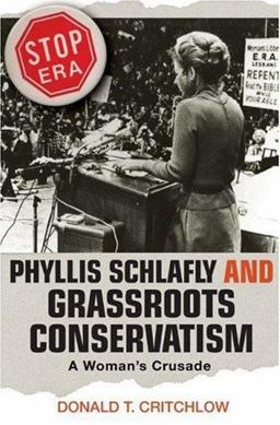 Phyllis Schlafly and Grassroots Conservatism A Woman's Crusade  9780691070025 Front Cover