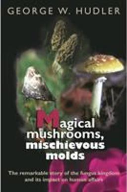 Magical Mushrooms, Mischievous Molds  9780691070162 Front Cover