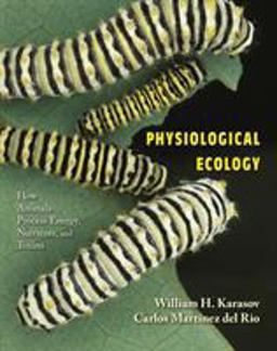 Physiological Ecology How Animals Process Energy, Nutrients, and Toxins  9780691074535 Front Cover