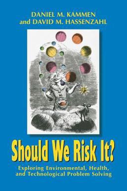 Should We Risk It? Exploring Environmental, Health, and Technological Problem Solving  9780691074573 Front Cover