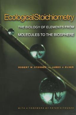 Ecological Stoichiometry The Biology of Elements from Molecules to the Biosphere  9780691074917 Front Cover
