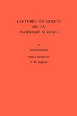 Lectures on Curves on an Algebraic Surface. (AM-59), Volume 59