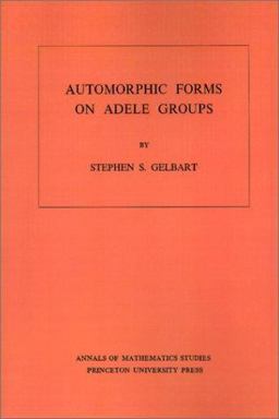 Automorphic Forms on Adele Groups  9780691081564 Front Cover