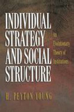 Individual Strategy and Social Structure An Evolutionary Theory of Institutions  9780691086873 Front Cover