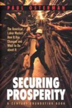 Securing Prosperity The American Labor Market: How It Has Changed and What to Do about It  9780691086880 Front Cover