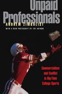 Unpaid Professionals Commercialism and Conflict in Big-Time College Sports  9780691086903 Front Cover