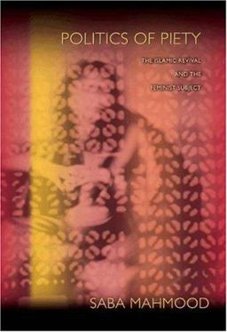 Politics of Piety The Islamic Revival and the Feminist Subject  9780691086958 Front Cover