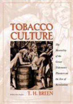 Tobacco Culture The Mentality of the Great Tidewater Planters on the Eve of Revolution  9780691089140 Front Cover