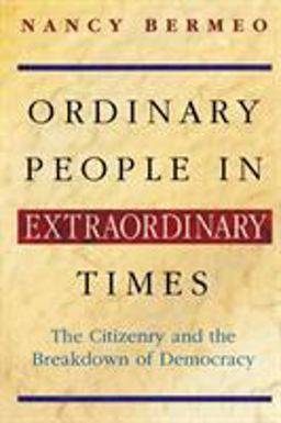 Ordinary People in Extraordinary Times The Citizenry and the Breakdown of Democracy  9780691089706 Front Cover