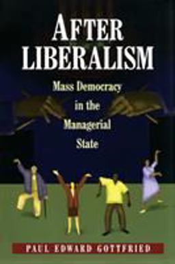After Liberalism Mass Democracy in the Managerial State  9780691089829 Front Cover