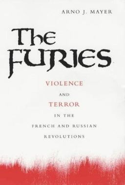 Furies Violence and Terror in the French and Russian Revolutions  9780691090153 Front Cover