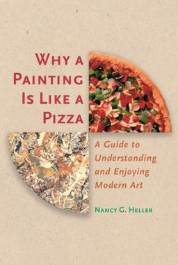 Why a Painting Is Like a Pizza A Guide to Understanding and Enjoying Modern Art  9780691090528 Front Cover