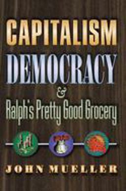 Capitalism, Democracy, and Ralph's Pretty Good Grocery  9780691090825 Front Cover