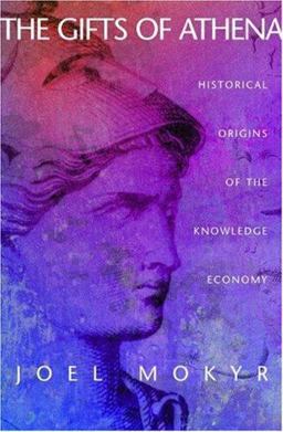 Gifts of Athena Historical Origins of the Knowledge Economy  9780691094830 Front Cover