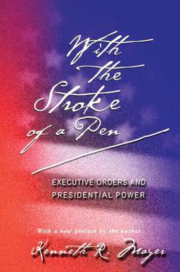 With the Stroke of a Pen Executive Orders and Presidential Power  9780691094991 Front Cover