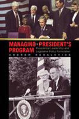 Managing the President's Program Presidential Leadership and Legislative Policy Formulation  9780691095011 Front Cover