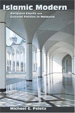 Islamic Modern Religious Courts and Cultural Politics in Malaysia  9780691095080 Front Cover