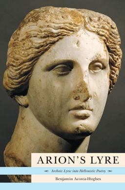 Arion's Lyre Archaic Lyric into Hellenistic Poetry  9780691095257 Front Cover