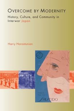 Overcome by Modernity - History, Culture, and Community in Interwar Japan  9780691095486 Front Cover