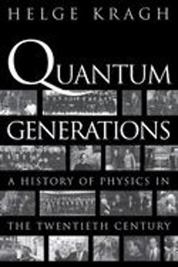 Quantum Generations A History of Physics in the Twentieth Century  9780691095523 Front Cover