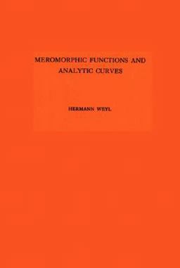 Meromorphic Functions and Analytic Curves. (AM-12) Meromorphic Functions and Analytic Curves. (AM-12)