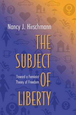 Subject of Liberty Toward a Feminist Theory of Freedom  9780691096254 Front Cover