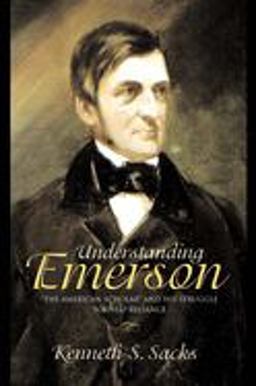 Understanding Emerson The American Scholar and His Struggle for Self-Reliance  9780691099828 Front Cover