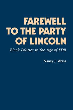 Farewell to the Party of Lincoln Black Politics in the Age of F. D. R  9780691101514 Front Cover