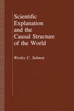 Scientific Explanation and the Causal Structure of the World  9780691101705 Front Cover