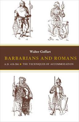 Barbarians and Romans, A. D. 418-584 The Techniques of Accommodation  9780691102313 Front Cover