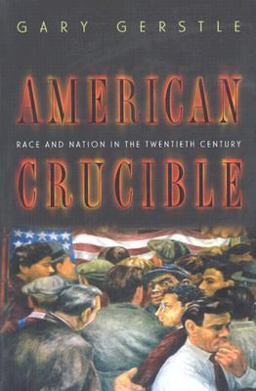 American Crucible Race and Nation in the Twentieth Century  9780691102771 Front Cover