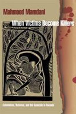 When Victims Become Killers Colonialism, Nativism, and the Genocide in Rwanda  9780691102801 Front Cover