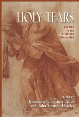 Holy Tears Weeping in the Religious Imagination  9780691114446 Front Cover